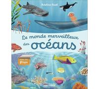 Le monde merveilleux des océans: Avec des flaps
