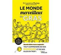 Le monde merveilleux du gras Laurence Plumey (Auteur)