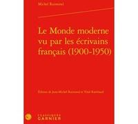 Le Monde moderne vu par les écrivains français (1900-1950) Michel Raimond (Auteur), Didier Alexandre (Direction), Dominique Rabaté (Direction)