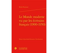 Le Monde moderne vu par les écrivains français (1900-1950) - Michel Raimond - Classiques Garnier - relié - Essai
