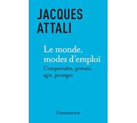 Le Monde, modes d'emploi Jacques Attali (Auteur)