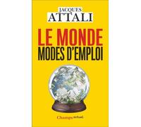 Jacques Attali – Le Monde, modes d'emploi – Comprendre, prévoir, agir, protéger – Poche