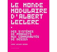 Le monde modulaire d'Albert Leclerc Des systèmes de produits aux communautés de design - Diane Leclair Bisson - Passage Les Eds Du - broché - Essai