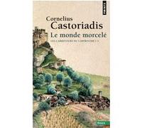 Le Monde morcelé Cornelius Castoriadis (Auteur)