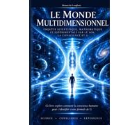 Le Monde multidimensionnel: Enquête scientifique, mathématique et expérimentale sur le son, la conscience et G