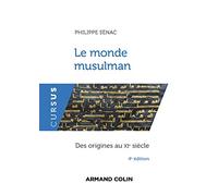 Le monde musulman - 4e éd. - Des origines au XIe siècle: Des origines au XIe siècle