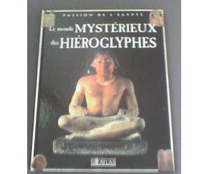 le monde mystérieux des hiéroglyphes