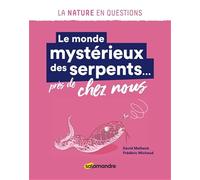 Le monde mystérieux des serpents... près de chez nous