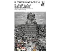 Le monde n'a plus de temps à perdre: Appel pour une gouvernance mondiale solidaire et responsable