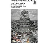 Le monde n'a plus de temps à perdre René Passet (Auteur), Mireille Delmas-Marty (Auteur), W.Michael Doyle (Auteur), Stéphane Hessel (Auteur), Bernard Miyet (Auteur), Edgar Morin (Auteur), Michel Rocar