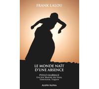 LE MONDE NAÎT D'UNE ABSENCE: PHILO-KABBALE, des Eyn-Sof Brisure des Vases Tsimtsoum Tiqoun