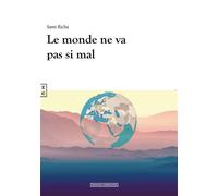 Le monde ne va pas si mal - Sami Richa - Complicites Eds - broché - Roman