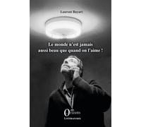 Le monde n'est jamais aussi beau que quand on l'aime! - Laurent Bayart - Orizons - broché - Roman