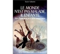 Le monde n'est pas malade, il enfante Xavier Sallantin (Auteur)