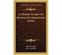 Le Monde Occulte Ou Mysteres Du Magnetisme (1856)