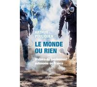 Le monde ou rien: Histoire du mouvement autonome en France