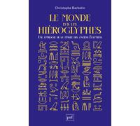Le monde par les hiéroglyphes Une approche de la pensée des anciens Égyptiens - Christophe Barbotin - Puf - broché - Essai