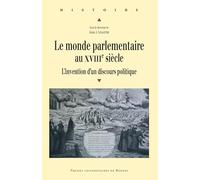 Le monde parlementaire au XVIIIe siècle: L'invention d'un discours politique