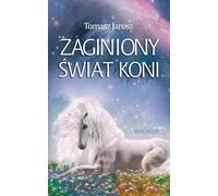 Le monde perdu des chevaux - Tomasz Jarosz (Buch auf Polnisch)