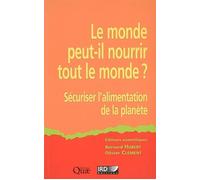 Le monde peut-il nourrir le monde ? Sécuriser l'alimentation de la planète. - Bernard Hubert - Ird Eds - broché - Essai