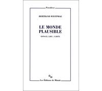 Le monde plausible: espace, lieu, carte - Bertrand Westphal - Minuit - broché - Essai