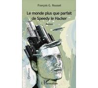 Le Monde Plus Que Parfait De Speedy Le Hacker
