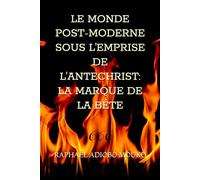 LE MONDE POST-MODERNE SOUS L'EMPRISE DE L'ANTECHRIST: LA MARQUE DE LA BÊTE