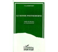 Le Monde Postmoderne - Analyse Du Discours Sur La Postmodernité