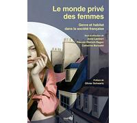 Le monde privé des femmes : Genre et habitat dans la société française