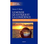 Le monde quantique et la conscience - Sommes-nous des robots ou les acteurs de notre propre vie ?