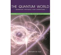 Le monde quantique : La physique quantique pour tous