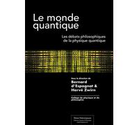 Le monde quantique: Les débats philosophiques de la physique quantique