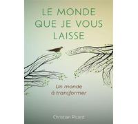 Le monde que je vous laisse Un monde à transformer - Christian Picard - Librinova - broché - Récit