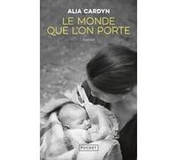 Le Monde que l'on porte Alia Cardyn (Auteur)