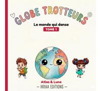 Le monde qui danse: 15 danses du monde à découvrir avec Atlas & Luna