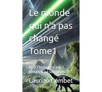 Le monde qui n'a pas changé Tome1: Et si l’histoire n’avait jamais suivi son cours ?