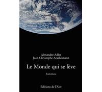 Le monde qui se leve Entretiens - Alexandre Adler - Éditions de l'Aire - broché - Entretien