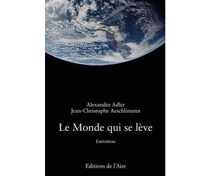 Le monde qui se leve Entretiens - Alexandre Adler - Éditions de l'Aire - broché - Entretien