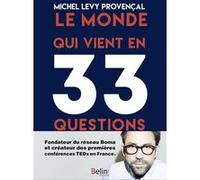 Le monde qui vient en 33 questions Michel Levy-Provencal (Auteur)