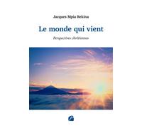 Le monde qui vient Perspectives chrétiennes - Jacques Mpia Bekina - Du Pantheon Eds - broché - Essai