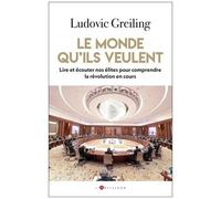 Le Monde Qu'ils Veulent - Lire Et Écouter Nos Élites Pour Comprendre La Révolution En Cours