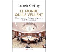 Le monde qu'ils veulent: Lire et écouter nos élites pour comprendre la révolution en cours