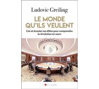 Le monde qu'ils veulent Lire et écouter nos élites pour comprendre la révolution en cours - Ludovic Greiling - L'artilleur - broché - Essai