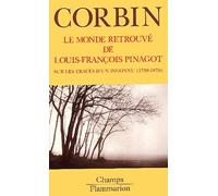 Le monde retrouvé de Louis-Francois Pinagot : Sur les traces d'un inconnu 1798-1876