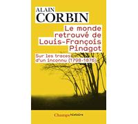 Le Monde retrouvé de Louis-François Pinagot: Sur les traces d'un inconnu (1798-1876)