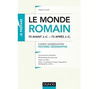 Le monde romain - 70 av. J.-C. - 73 après J.-C. - Capes, Agrégation: Capes, Agrégation