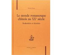 Le Monde Romanesque Chinois Au Xxe Siècle : Modernités Et Identités