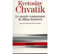 Le Monde romanesque de Milan Kundera
