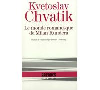 Le Monde romanesque de Milan Kundera