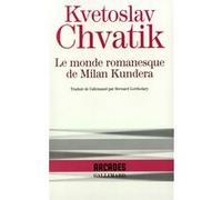 Le Monde romanesque de Milan Kundera